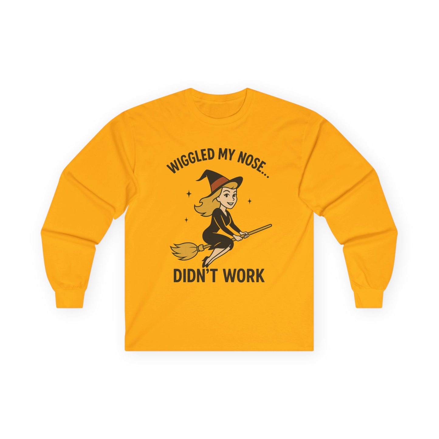Wiggled my nose... Didn't work - Bewitched inspired Longsleeve Tee