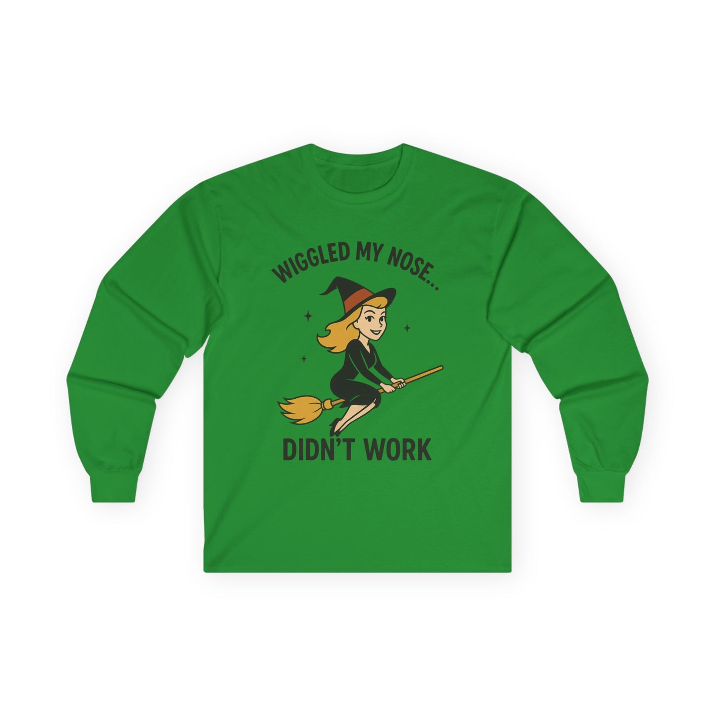 Wiggled my nose... Didn't work - Bewitched inspired Longsleeve Tee