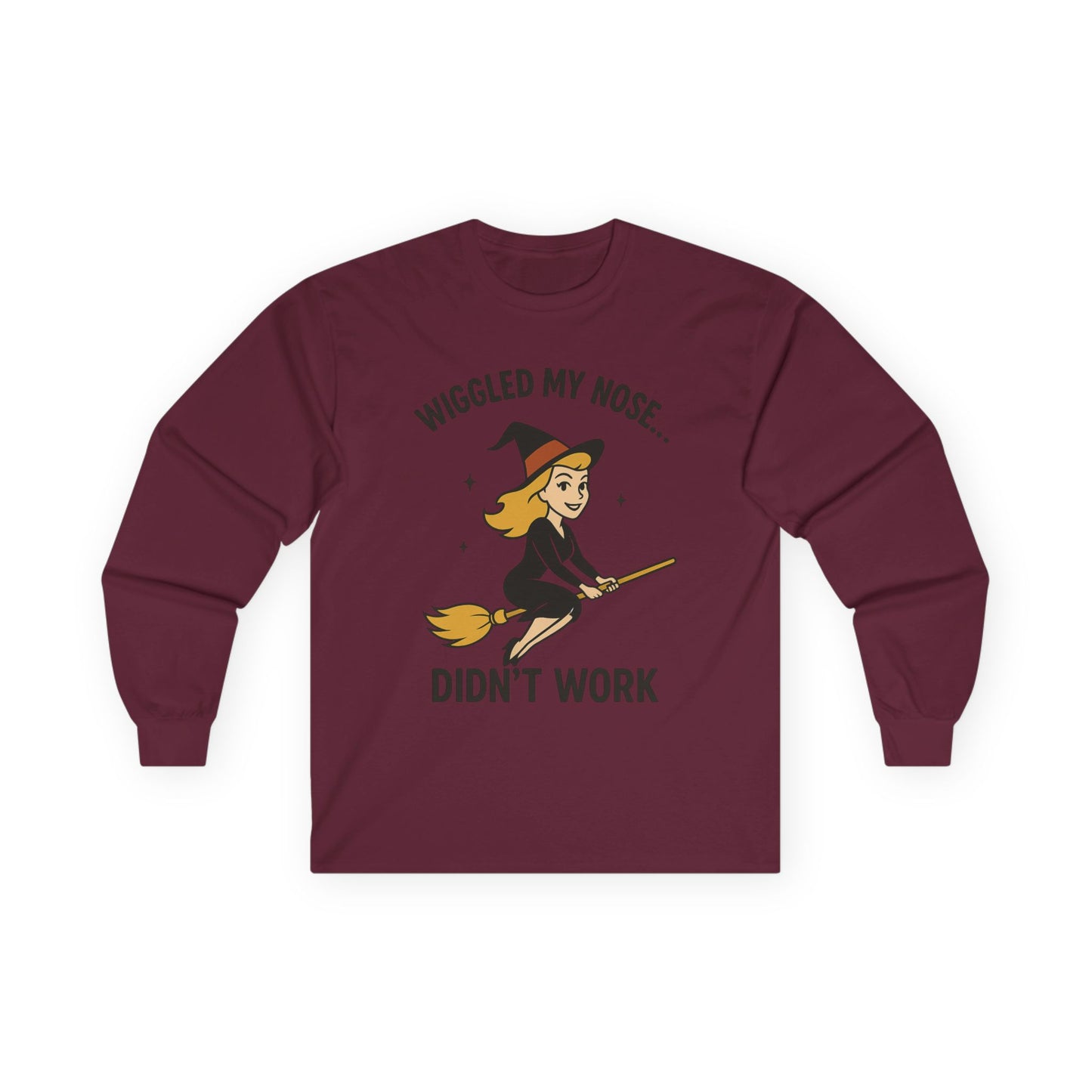 Wiggled my nose... Didn't work - Bewitched inspired Longsleeve Tee