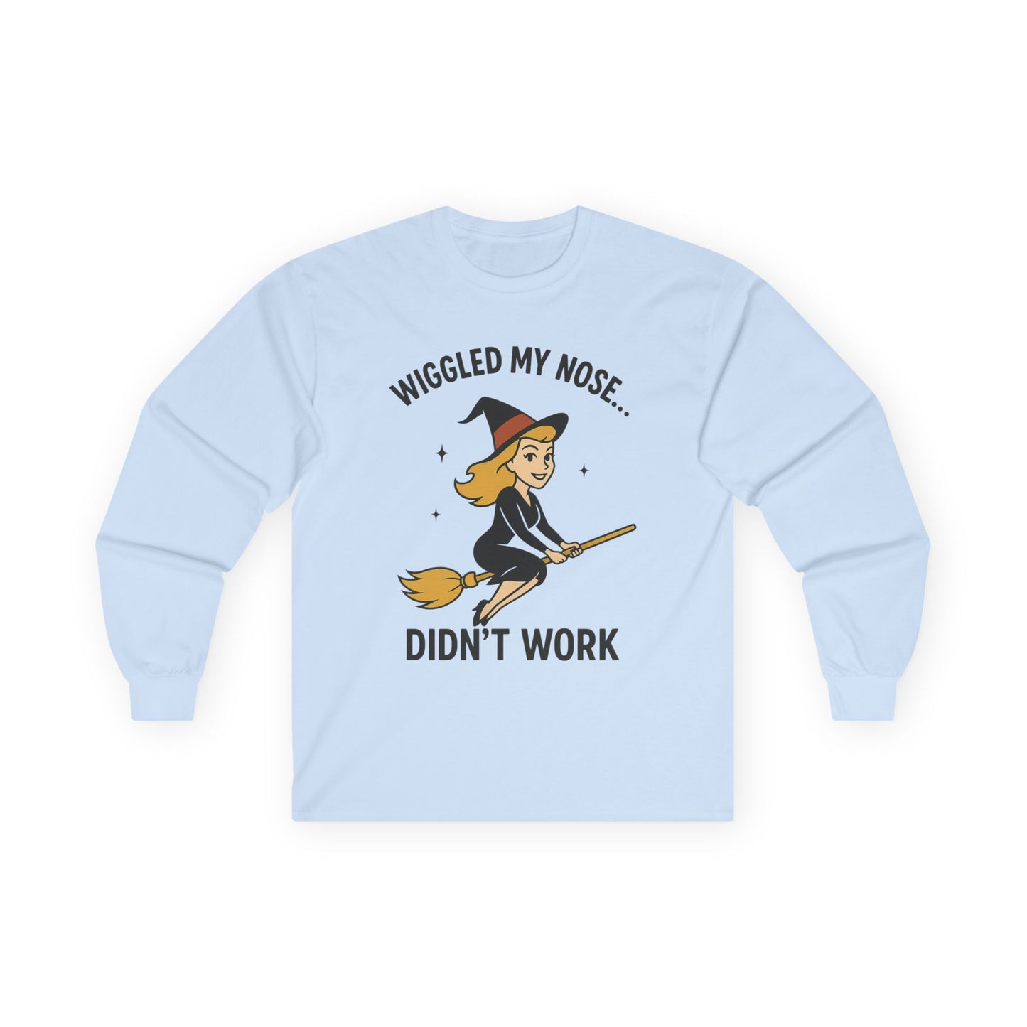 Wiggled my nose... Didn't work - Bewitched inspired Longsleeve Tee