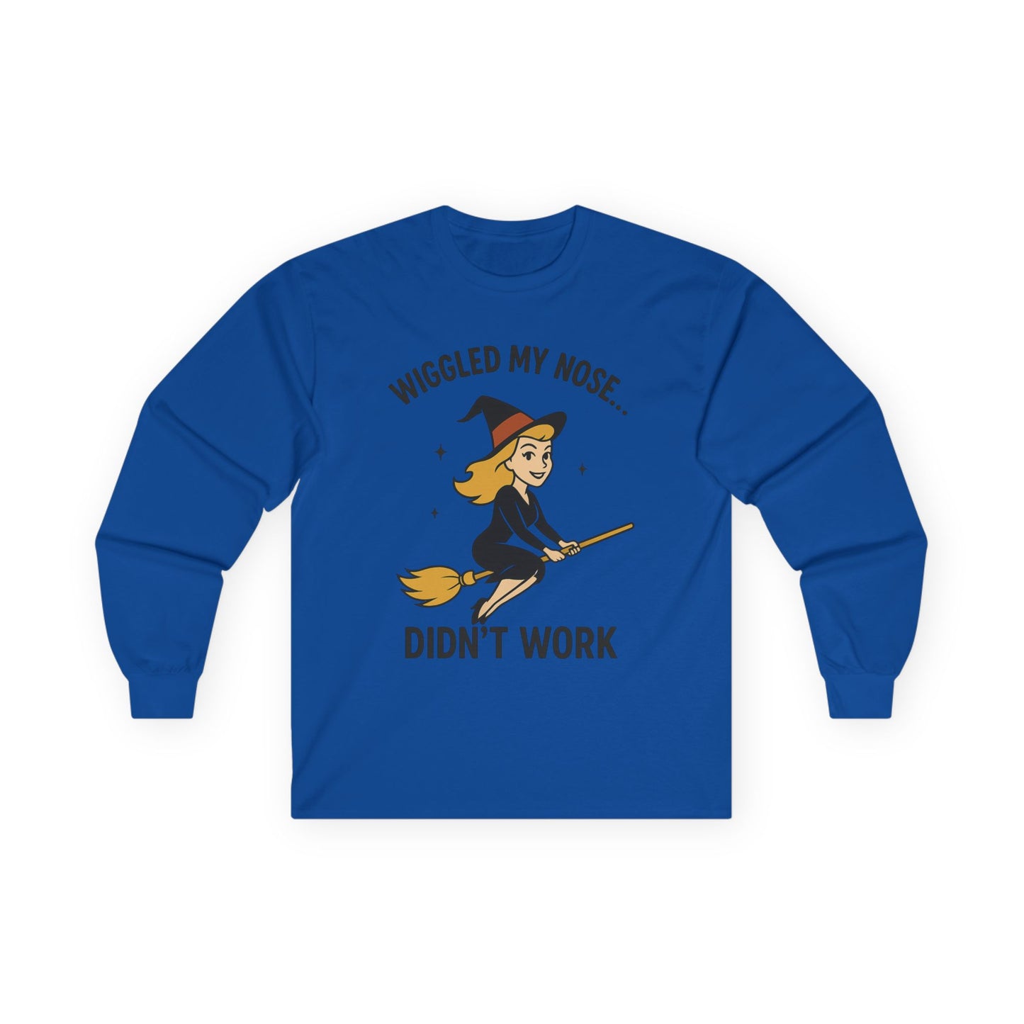 Wiggled my nose... Didn't work - Bewitched inspired Longsleeve Tee