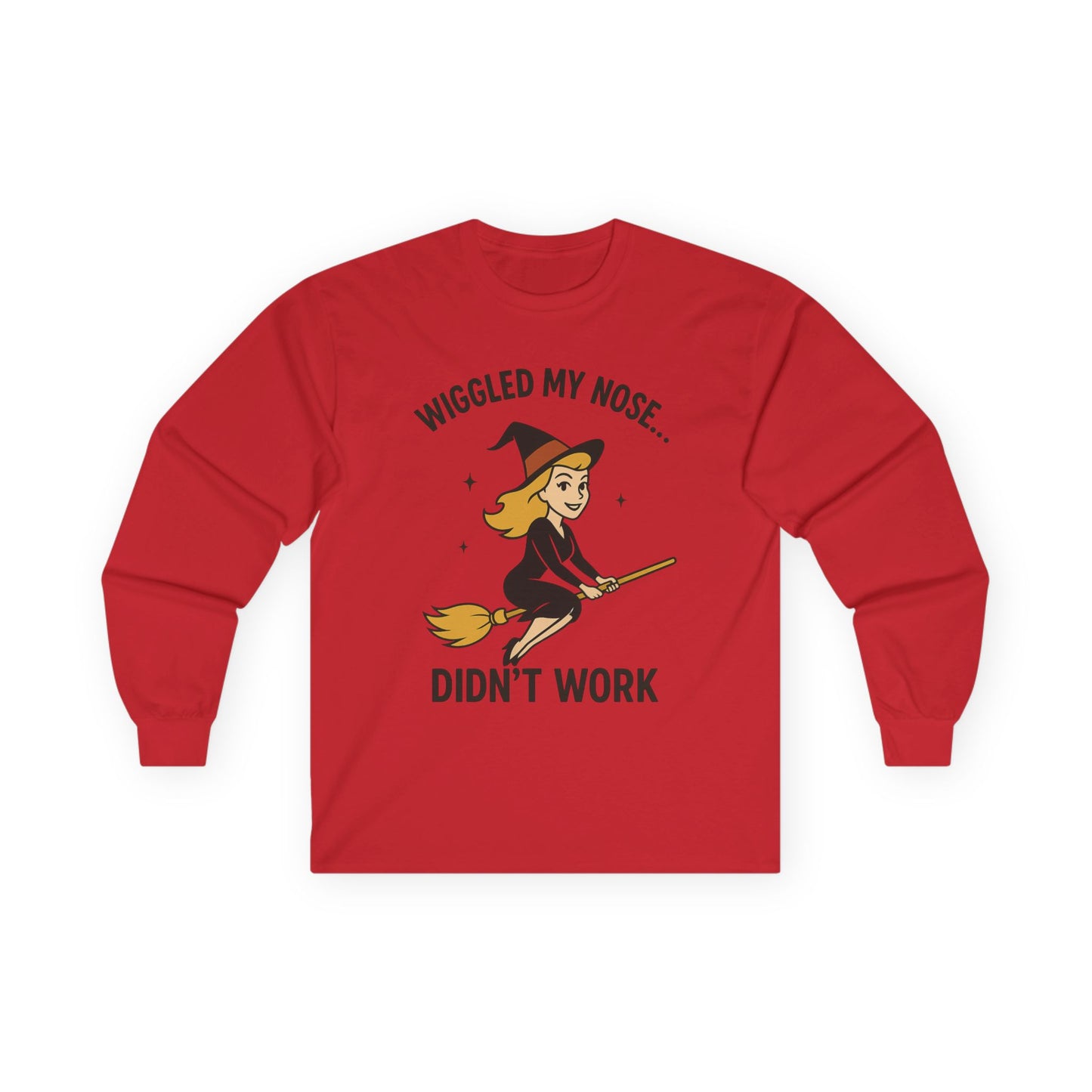 Wiggled my nose... Didn't work - Bewitched inspired Longsleeve Tee