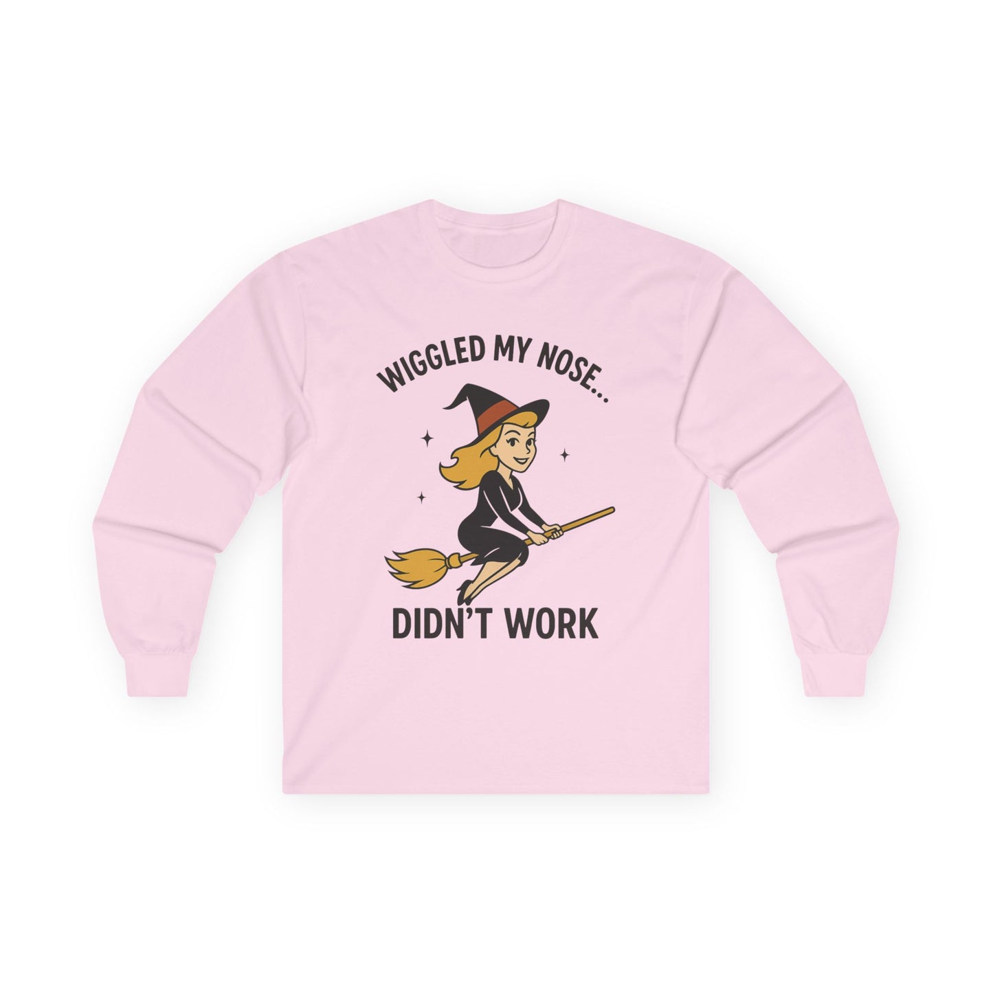 Wiggled my nose... Didn't work - Bewitched inspired Longsleeve Tee