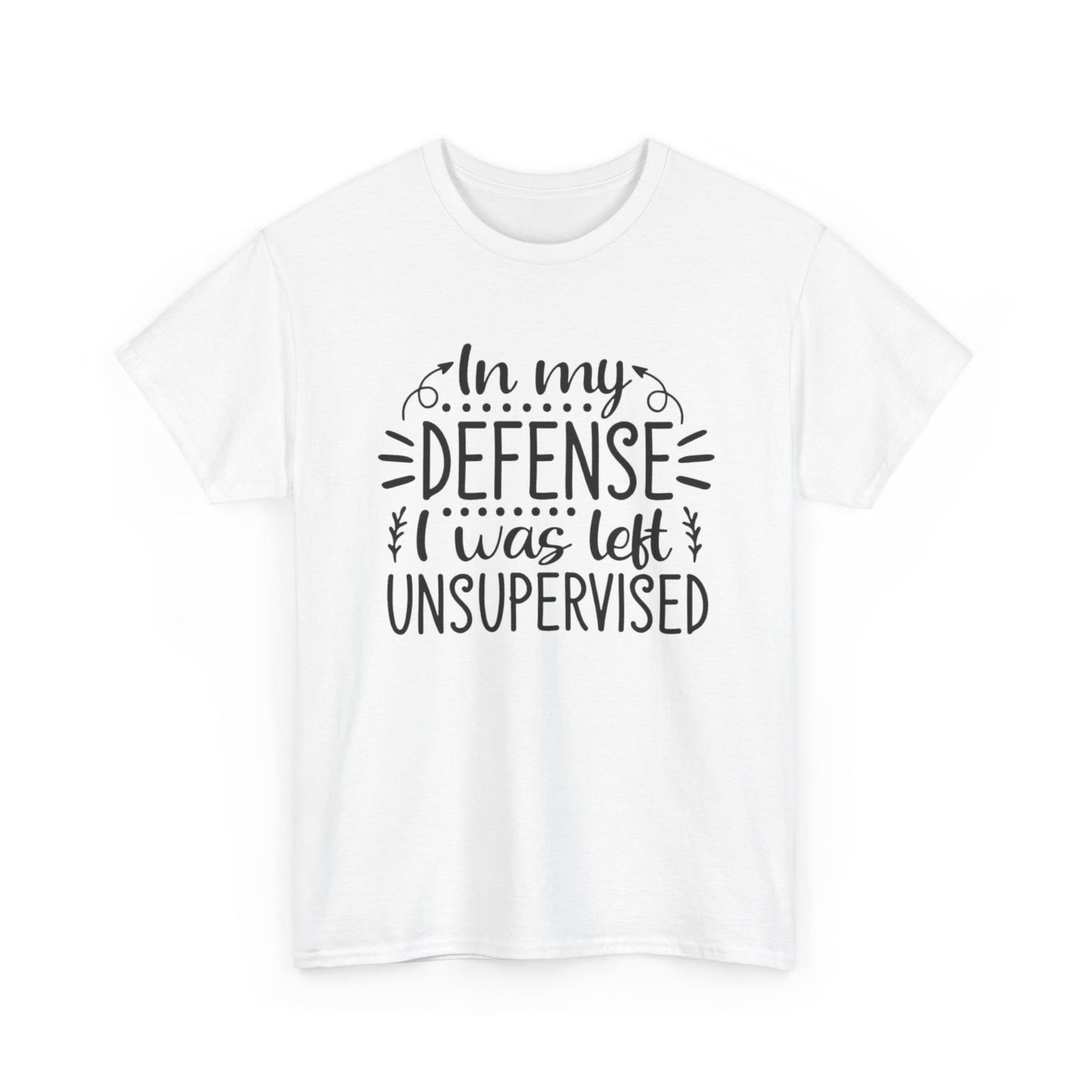 "In My Defense, I Was Left Unsupervised"