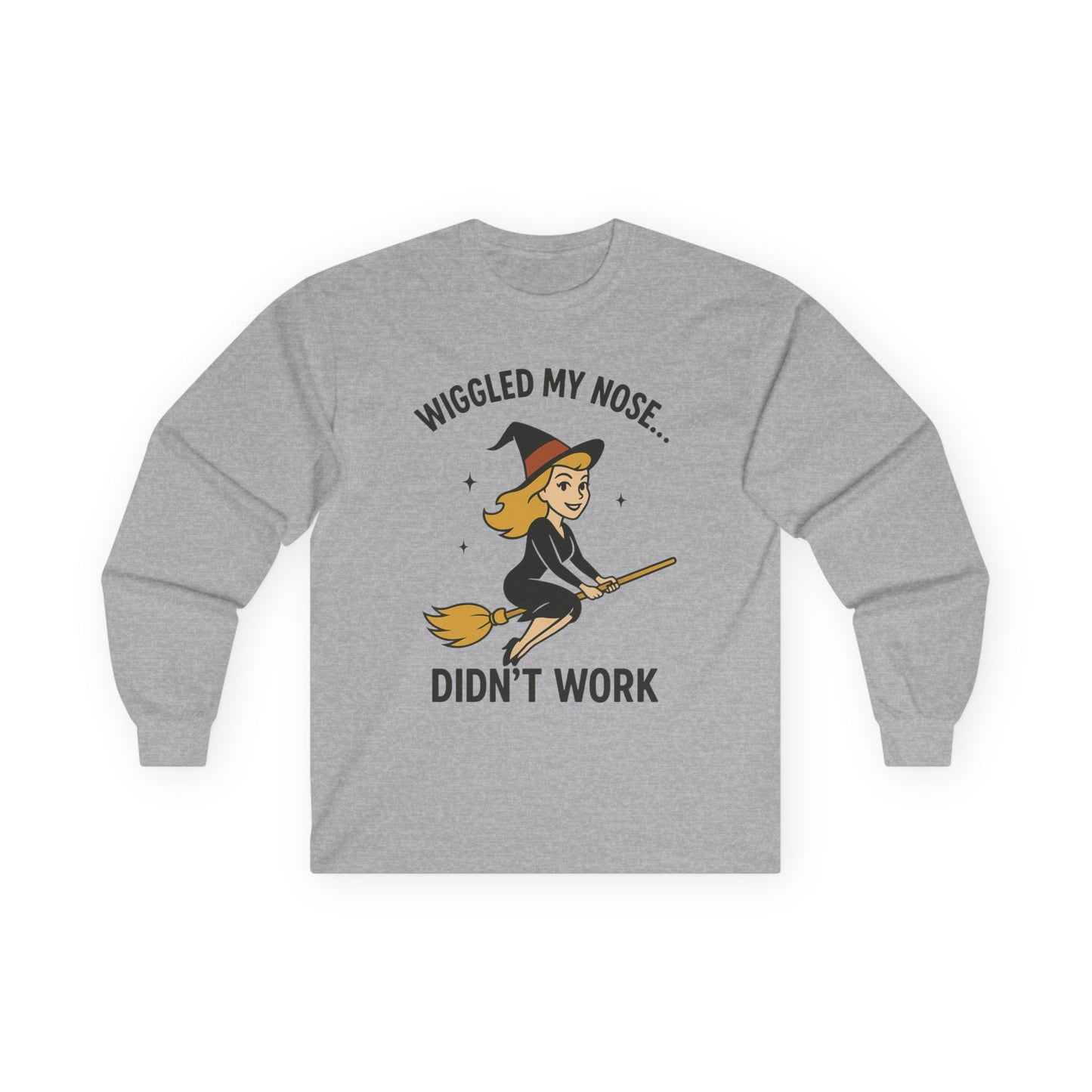 Wiggled my nose... Didn't work - Bewitched inspired Longsleeve Tee
