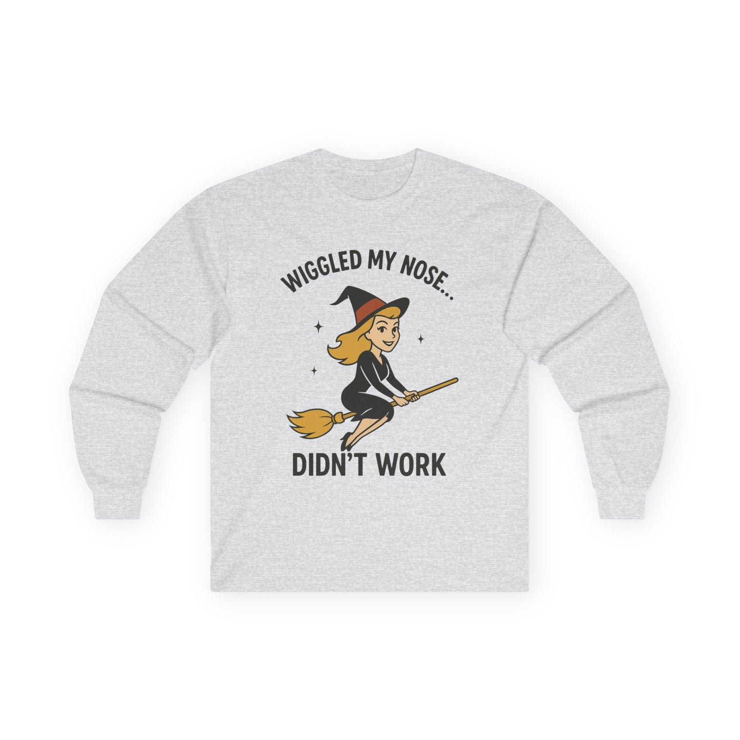 Wiggled my nose... Didn't work - Bewitched inspired Longsleeve Tee