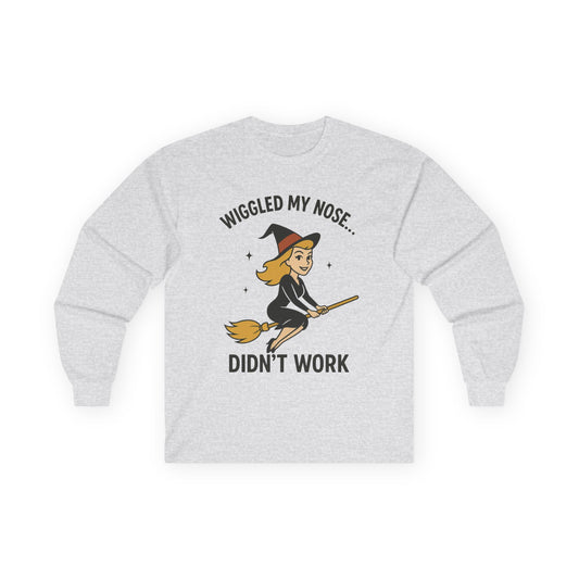 Wiggled my nose... Didn't work - Bewitched inspired Longsleeve Tee