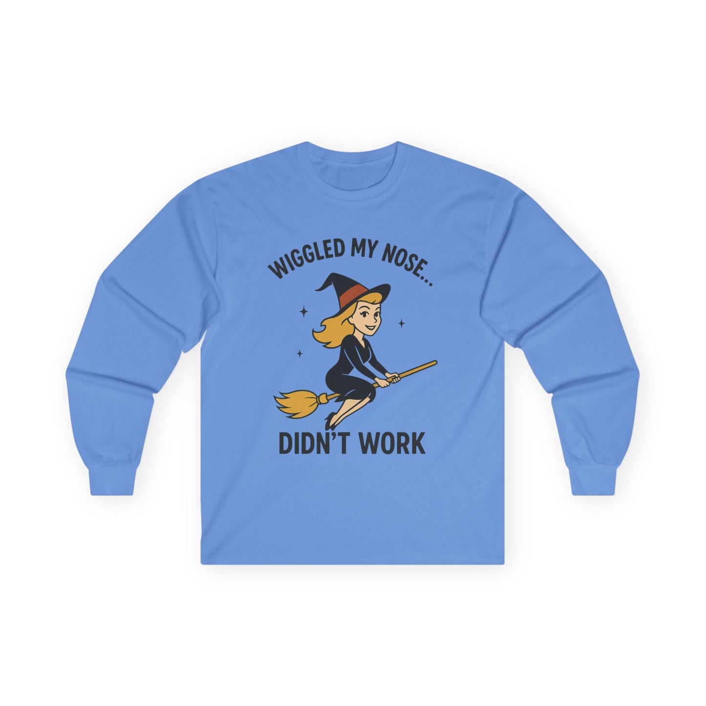 Wiggled my nose... Didn't work - Bewitched inspired Longsleeve Tee