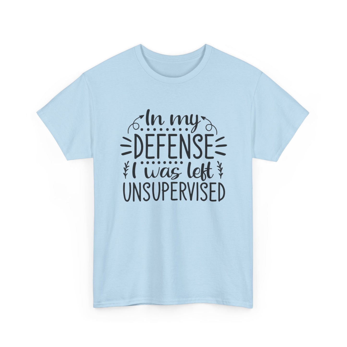 "In My Defense, I Was Left Unsupervised"